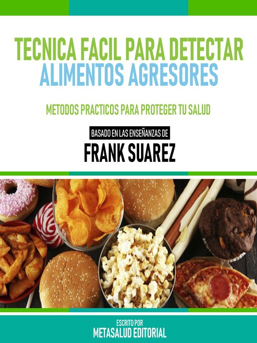 Title details for Tecnica Facil Para Detectar Alimentos Agresores--Basado En Las Enseñanzas De Frank Suarez by Metasalud Editorial - Available